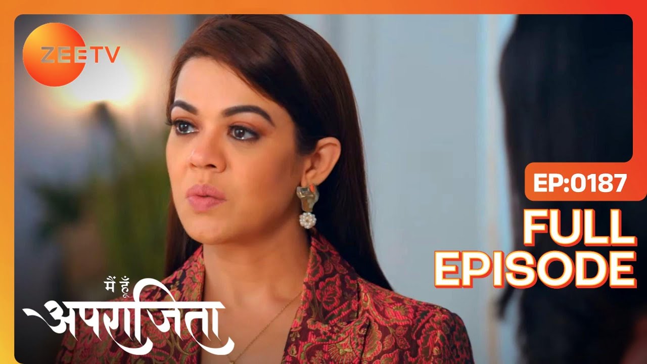 Mohini को किया घर से बाहर | Main Hoon Aparajita | Full Ep 187 | Zee TV | 7 Apr 2023