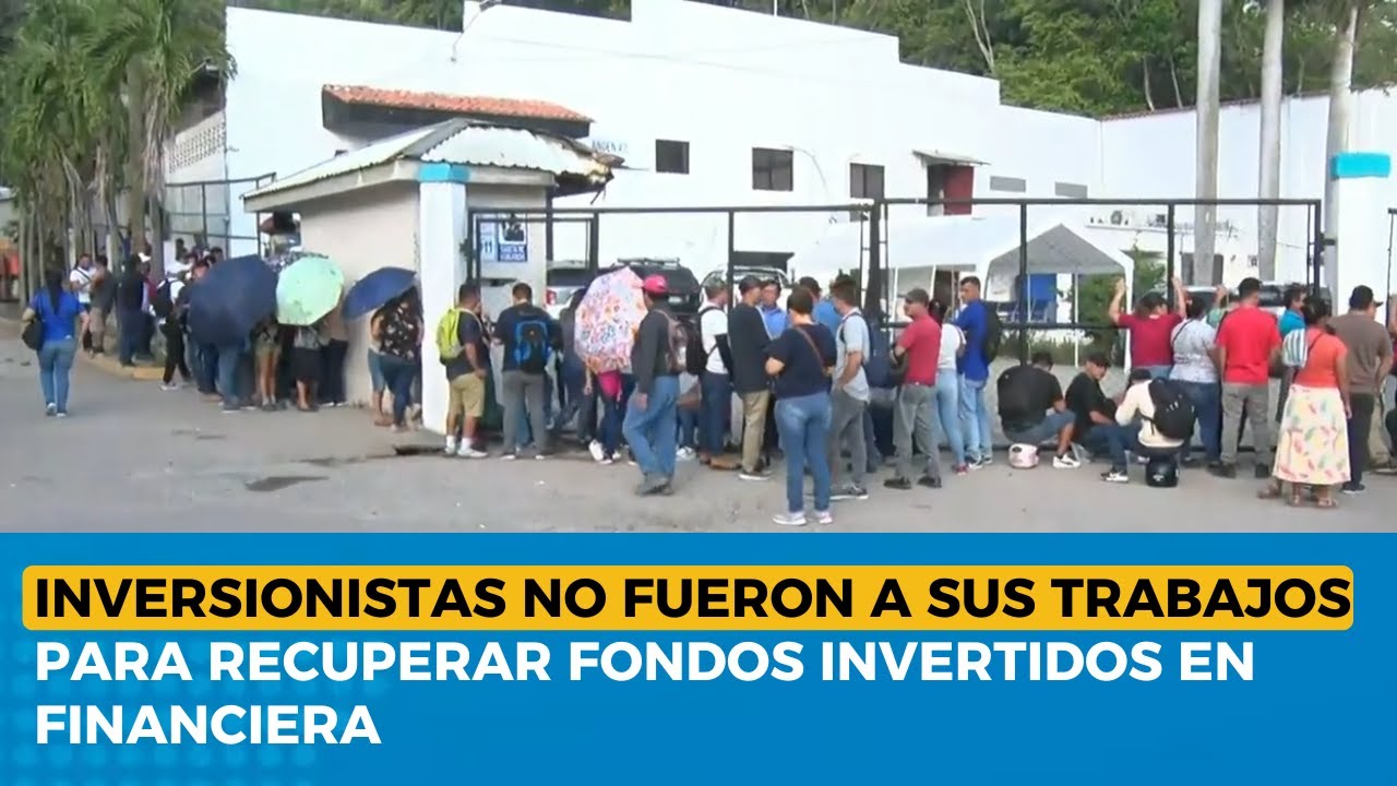 Inversionistas no fueron a sus trabajos para recuperar fondos invertidos en financiera