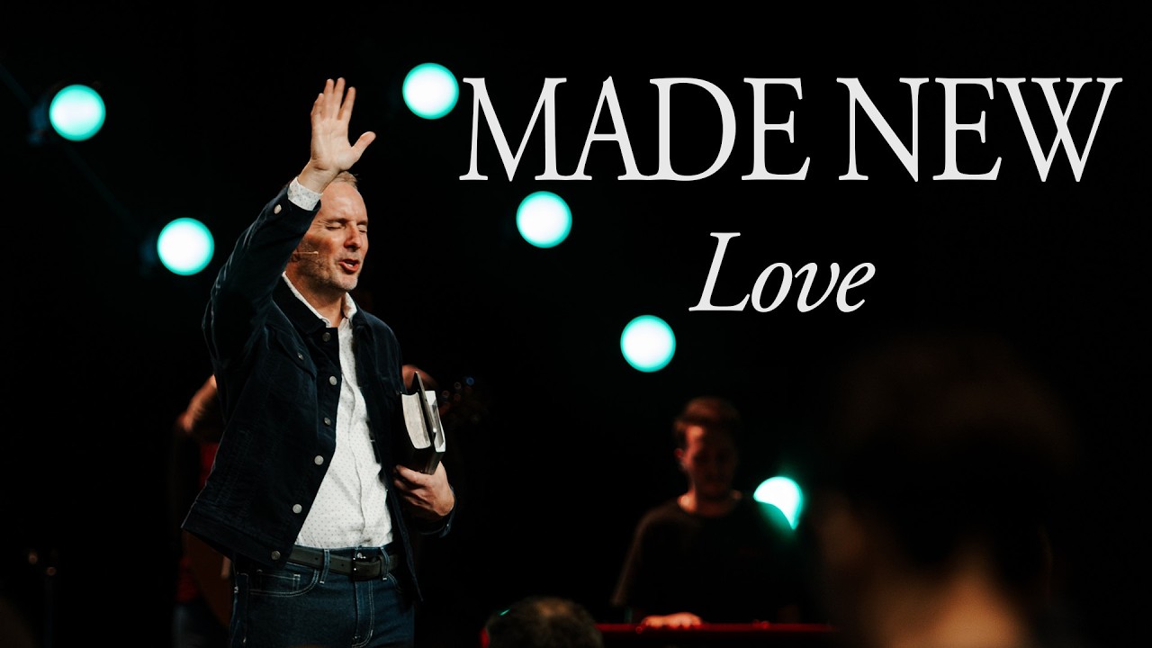 Made New | Love | John 13 | Matthew Cork