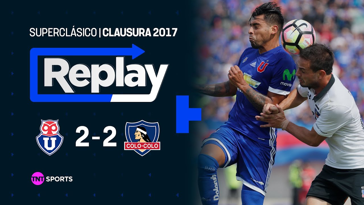 TNT Sports Replay Histórico | U. de Chile 2 - 2 Colo Colo | Clausura 2017
