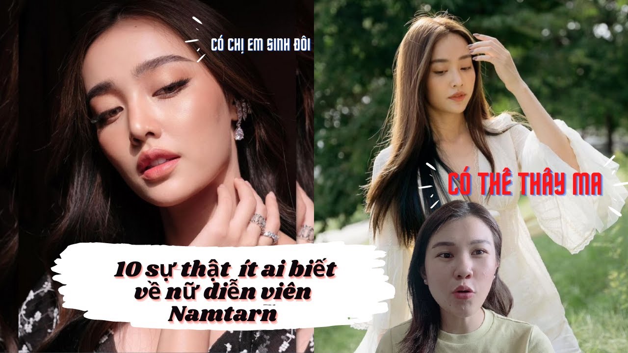 Bí Mật Ít Ai Biết Về Nữ Diễn Viên Thái Lan Namtarn Pichukkana | Review Phim Thái Hay