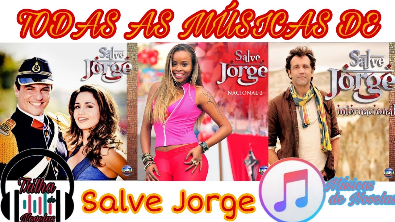 As Músicas de Salve Jorge - Nacional 1 e 2 & Internacional