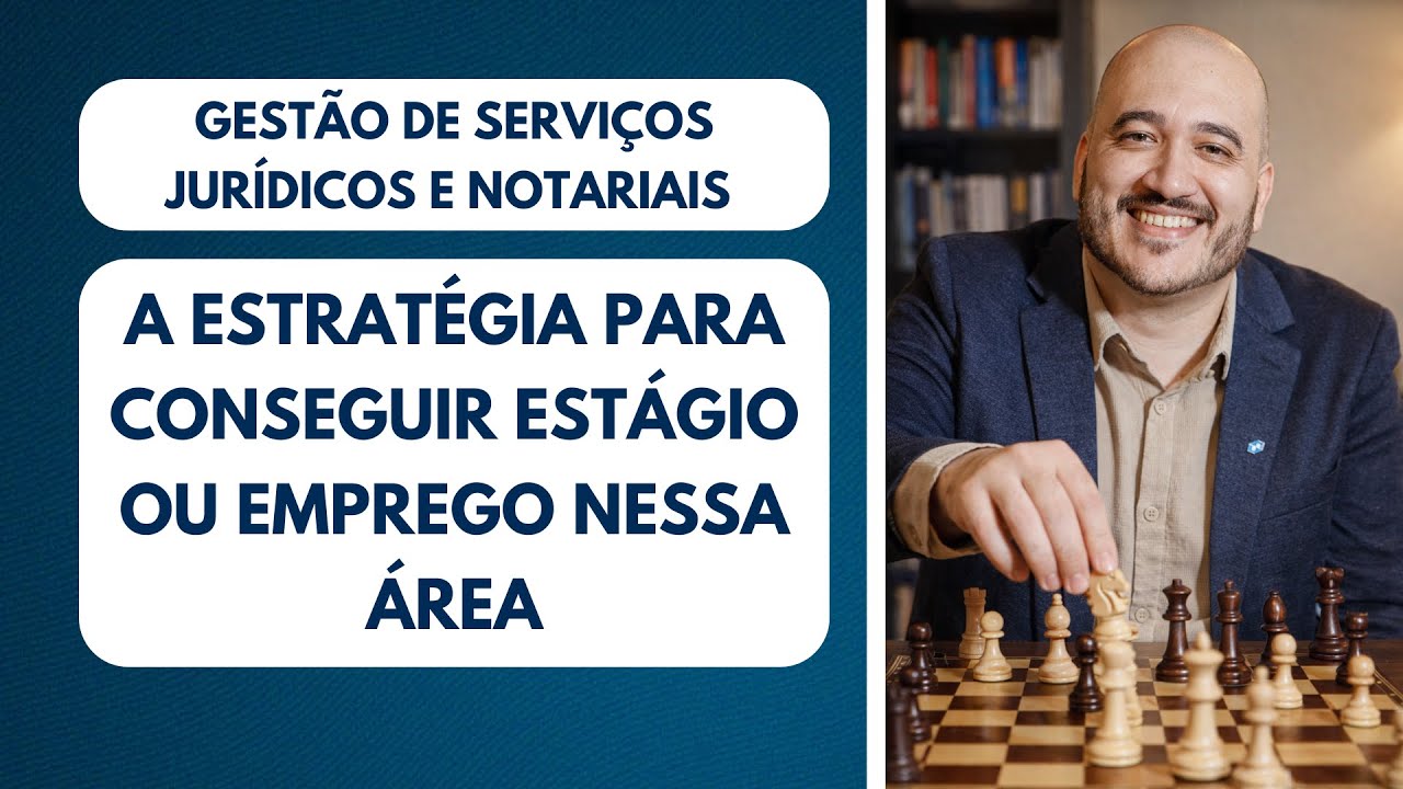 ENTENDA O PASSO A PASSO PARA CONSEGUIR ESTÁGIO OU EMPREGO COM A GESTÃO JURÍDICA E NOTARIAL