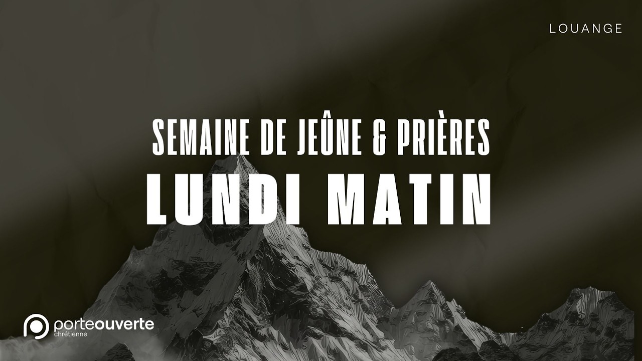 Semaine de Jeûne & Prières 2026 - Lundi matin - PO Louange