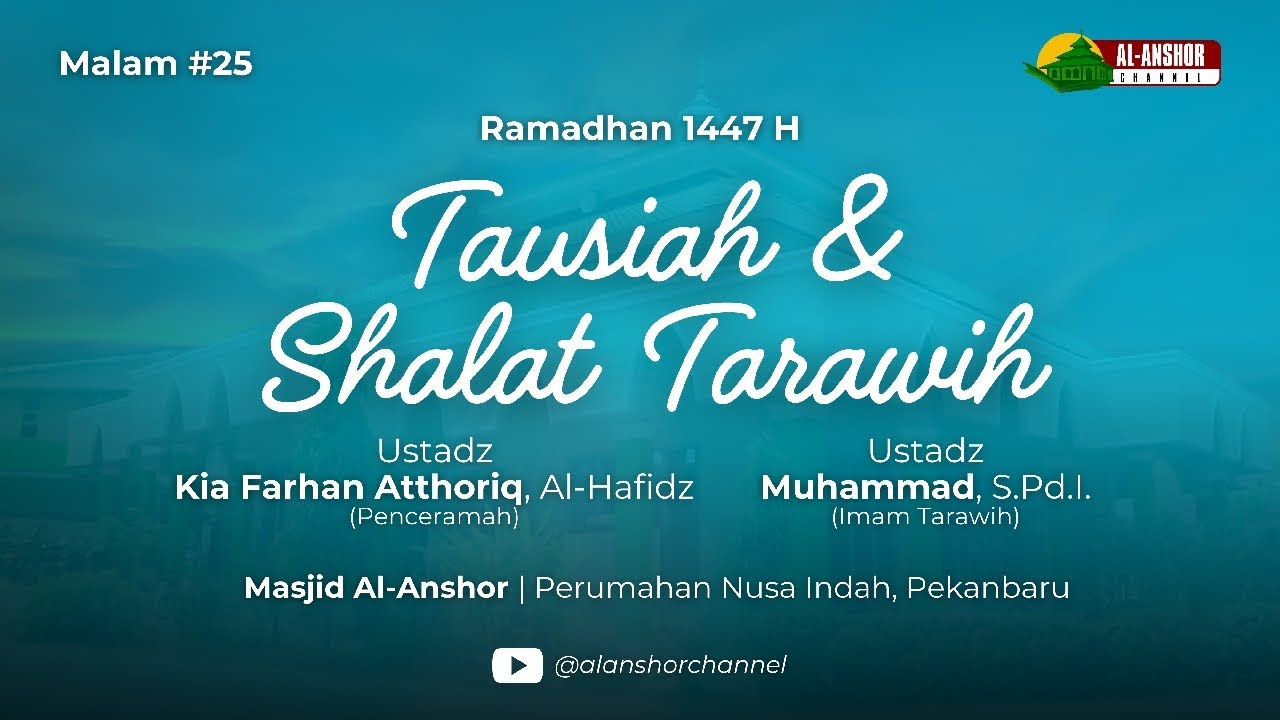 25 RAMADHAN 1447 H | TAUSIAH - USTADZ MUHAMMAD HANAFI, Lc., M.Sy.| TARAWIH - USTADZ MUHAMMAD, S.Pd.I