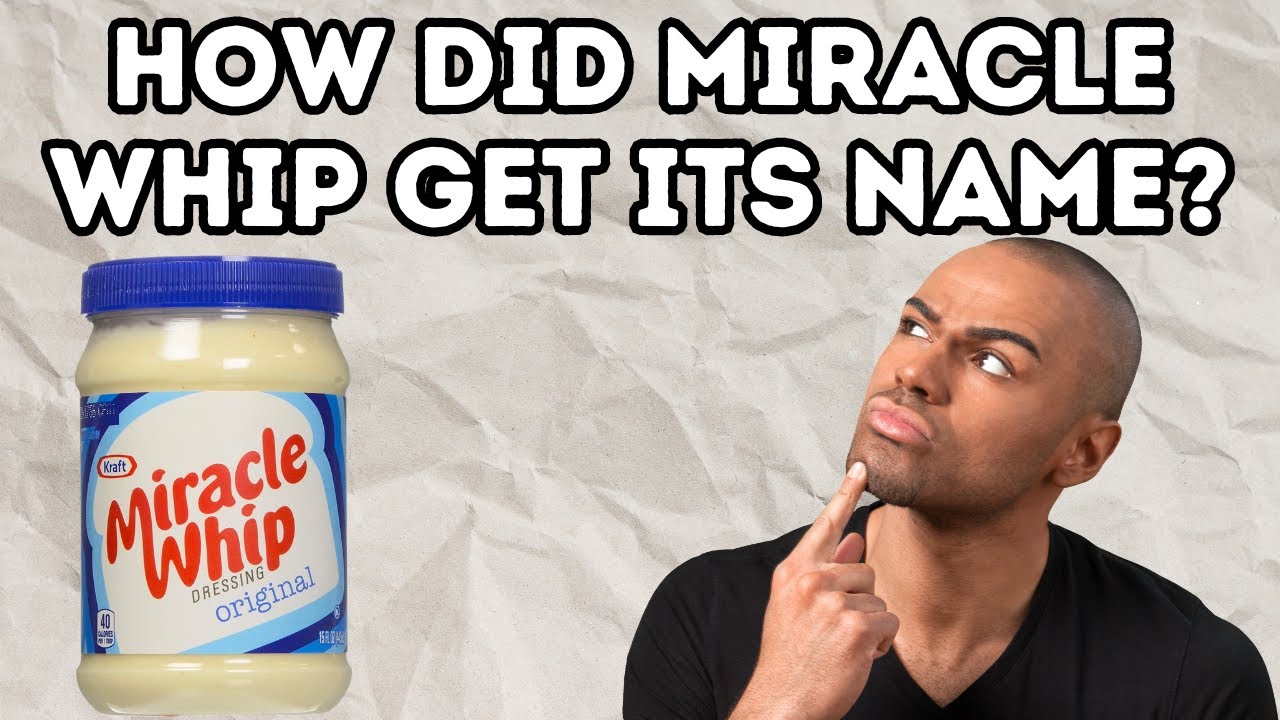 How Did Miracle Whip Get its Name? Here's the answer.