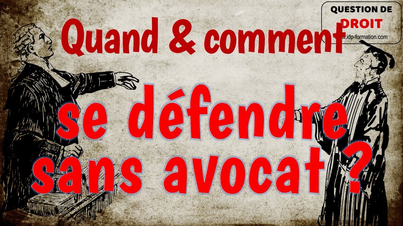Quand et comment se défendre sans avocat ? TUTORIEL