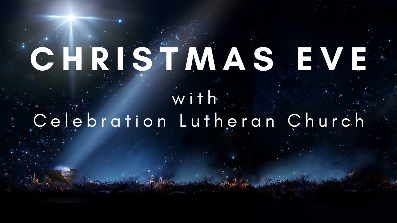 2025 Celebration Lutheran Church Christmas Eve