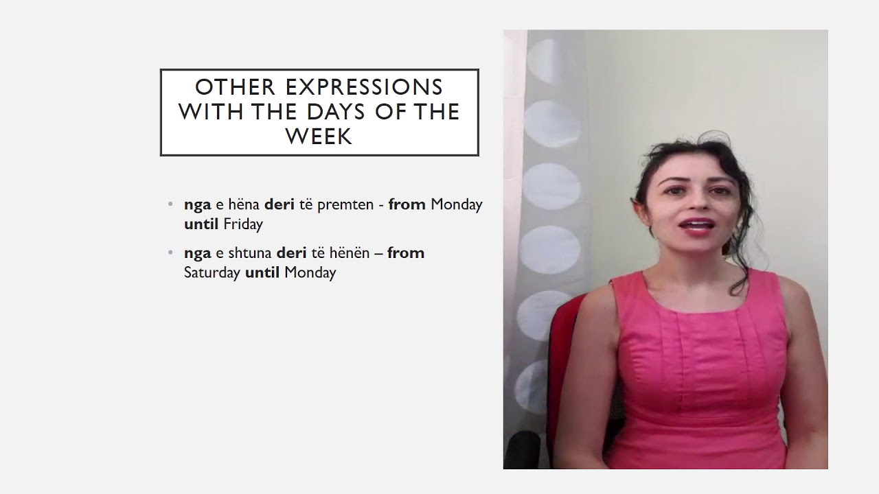 Learn Albanian with Viola. The days of the week and other time expressions