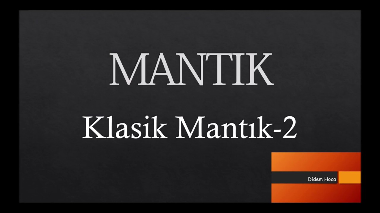 Klasik Mantık (2. Bölüm)
