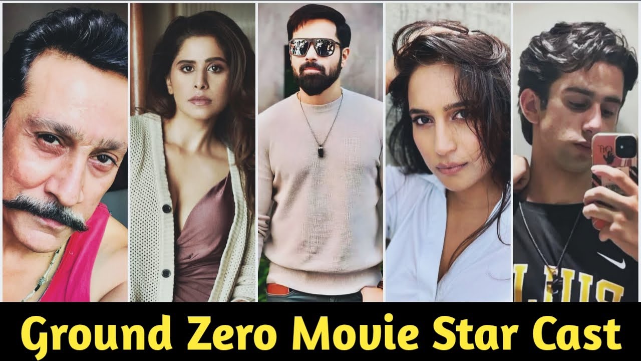 Ground Zero Movie Star Cast Real Name | Ground Zero Movie Actress Name