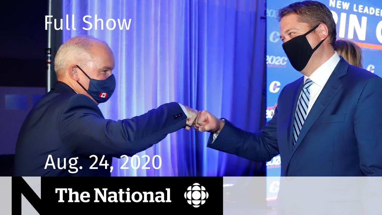 CBC News: The National | Aug. 24, 2020 | Erin O&rsquo;Toole&rsquo;s priorities as Conservative leader