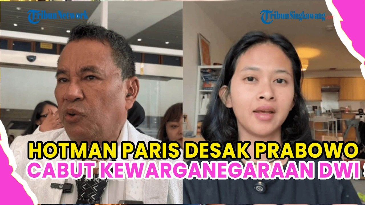 HOTMAN PARIS DESAK PRABOWO CABUT KEWARGANEGARAAN DWI SASETYANINGTYAS ALUMNI LPDP YANG HINA RI