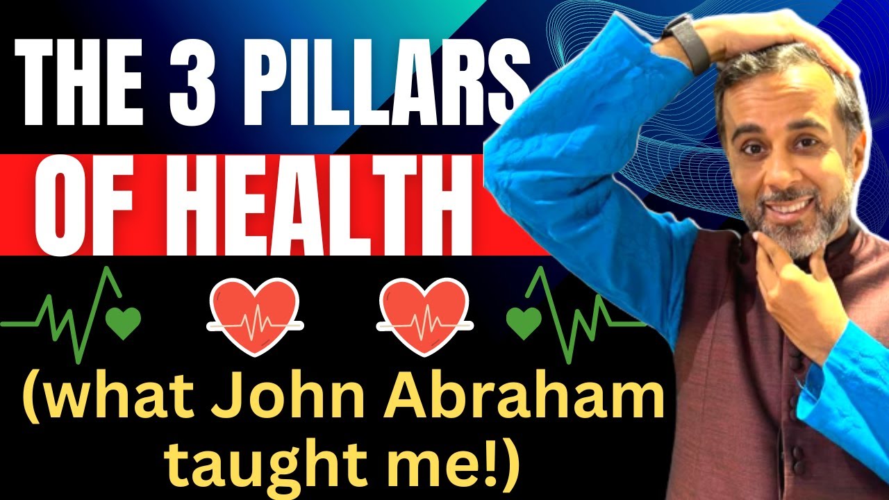 The 3 pillars of health (what John Abraham taught me!)