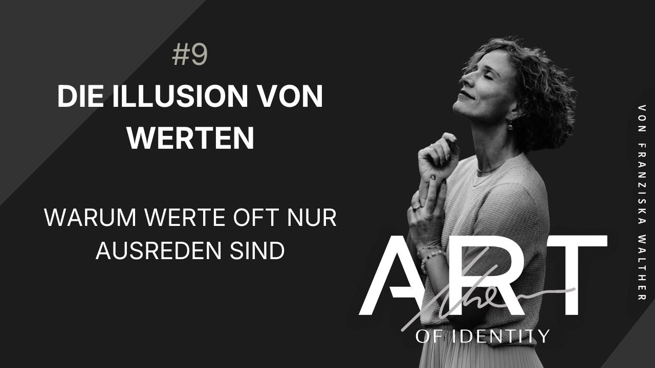 #9 Die Illusion von Werten. Warum Werte oft nur Ausreden sind