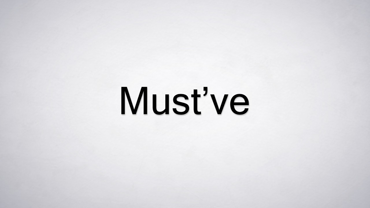 How to Pronounce Must've