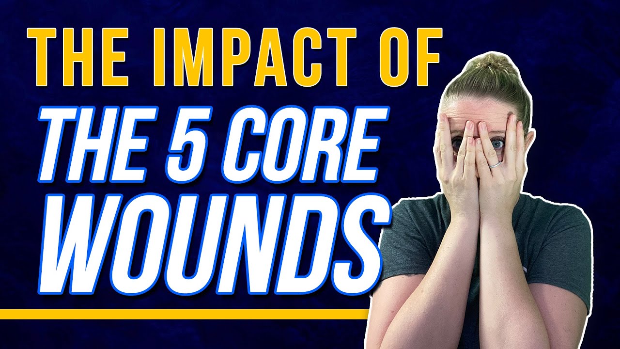 What Are The 5 Core Wounds Of Childhood?