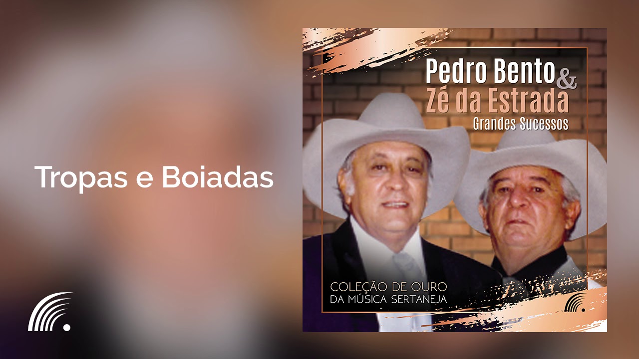 Pedro Bento & Z&eacute; da Estrada - Tropas e Boiadas - Pedro Bento e Z&eacute; da Estrada