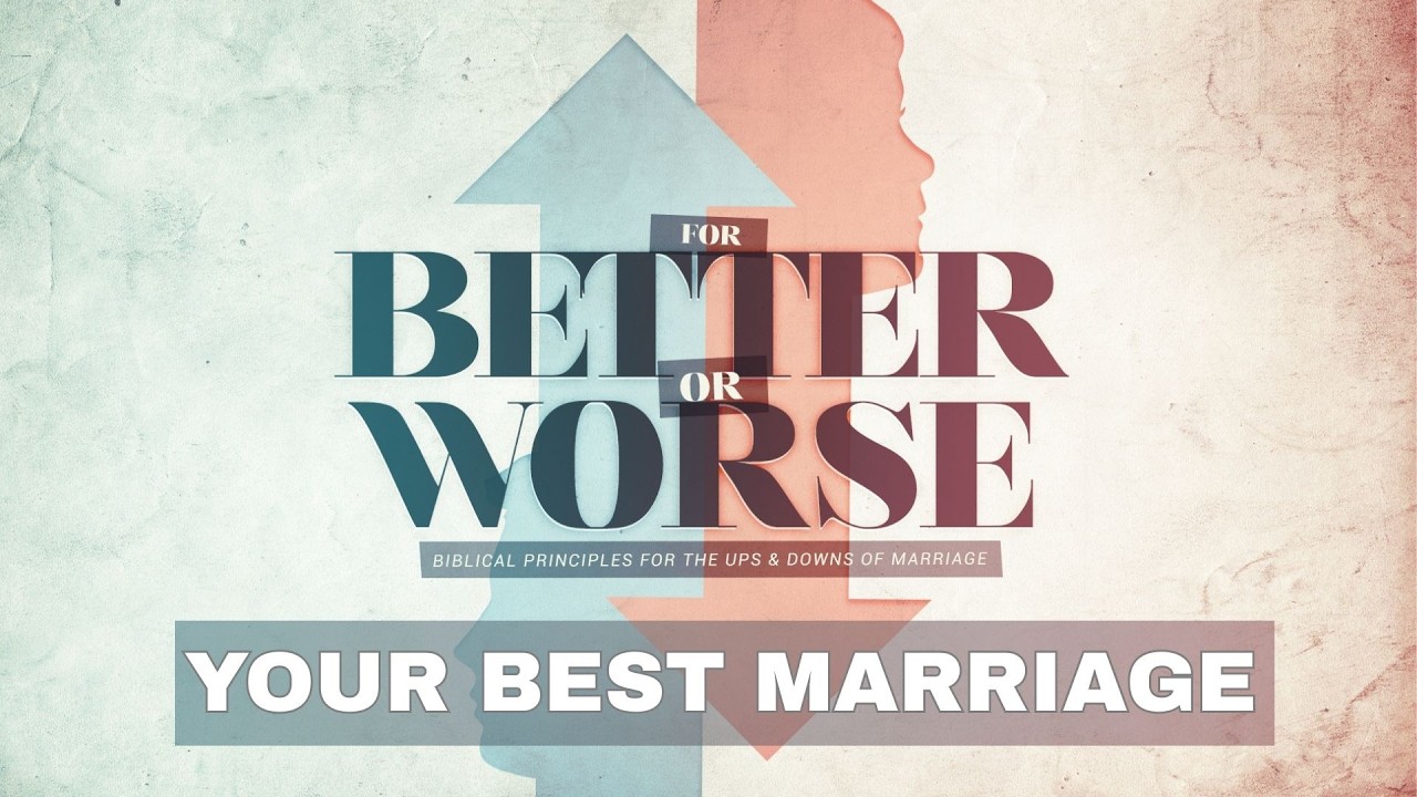 For Better Or Worse:  Your Best Marriage