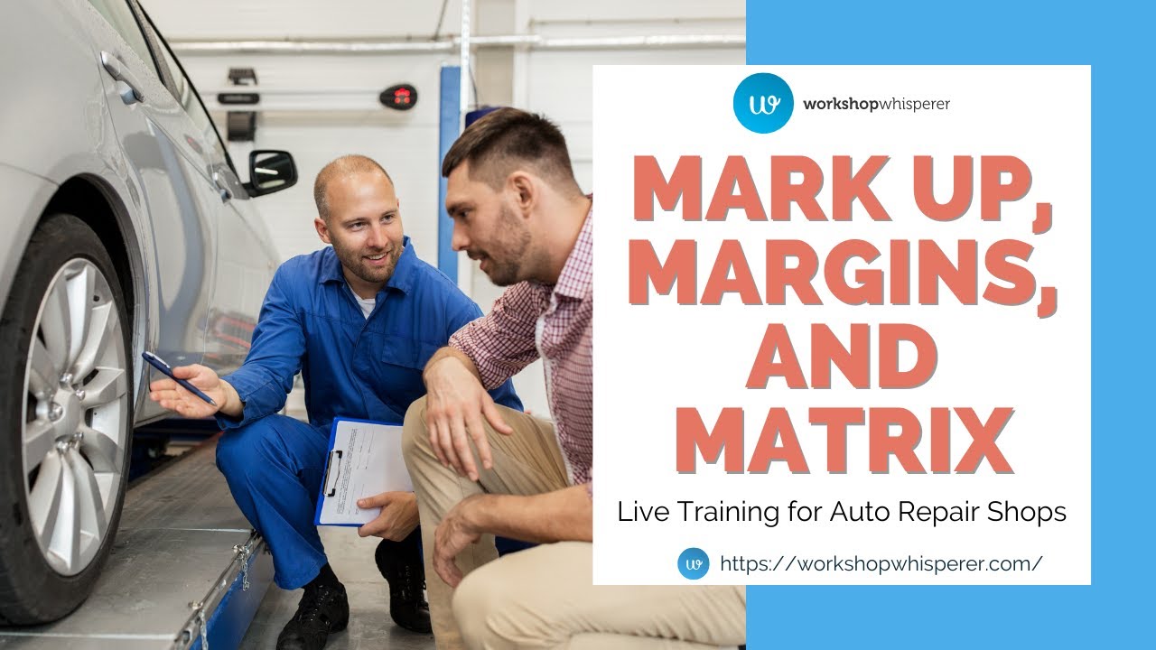 Mark Up, Margins, and Matrix - Live Training for Auto Repair Shops