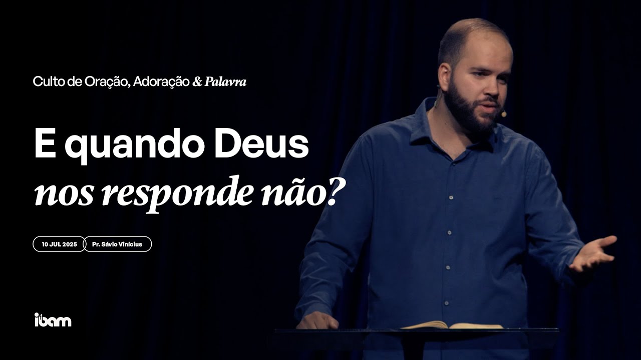 E quando Deus nos responde não? - Pr. Sávio Castro - 10/07/2025