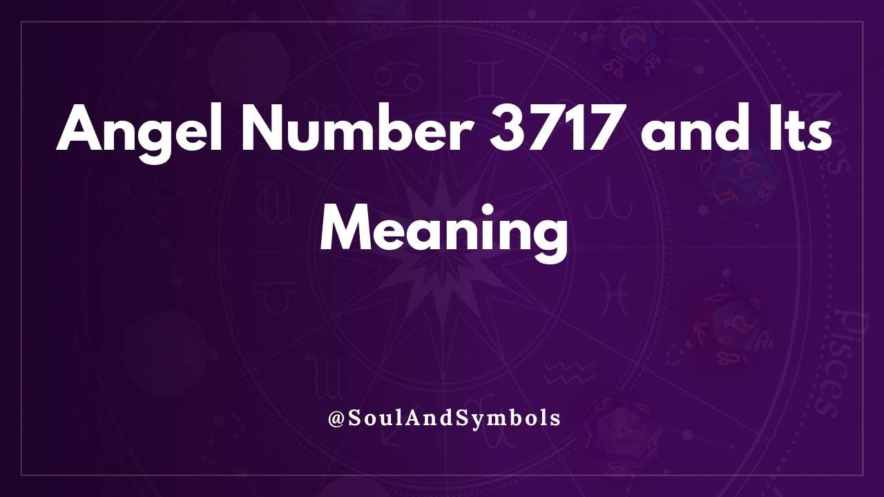 Angel Number 3717 and Its Meaning | Seeing 3717? 🌟