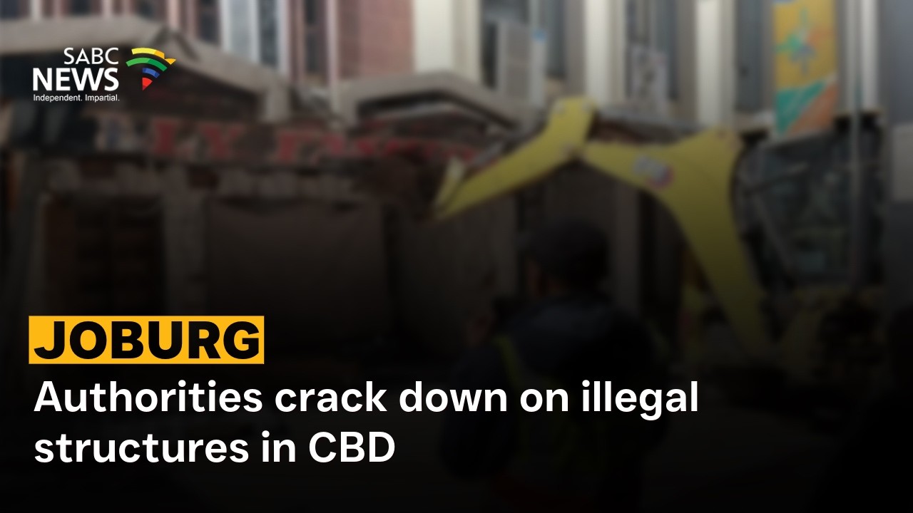 Joburg removes illegal structures in CBD