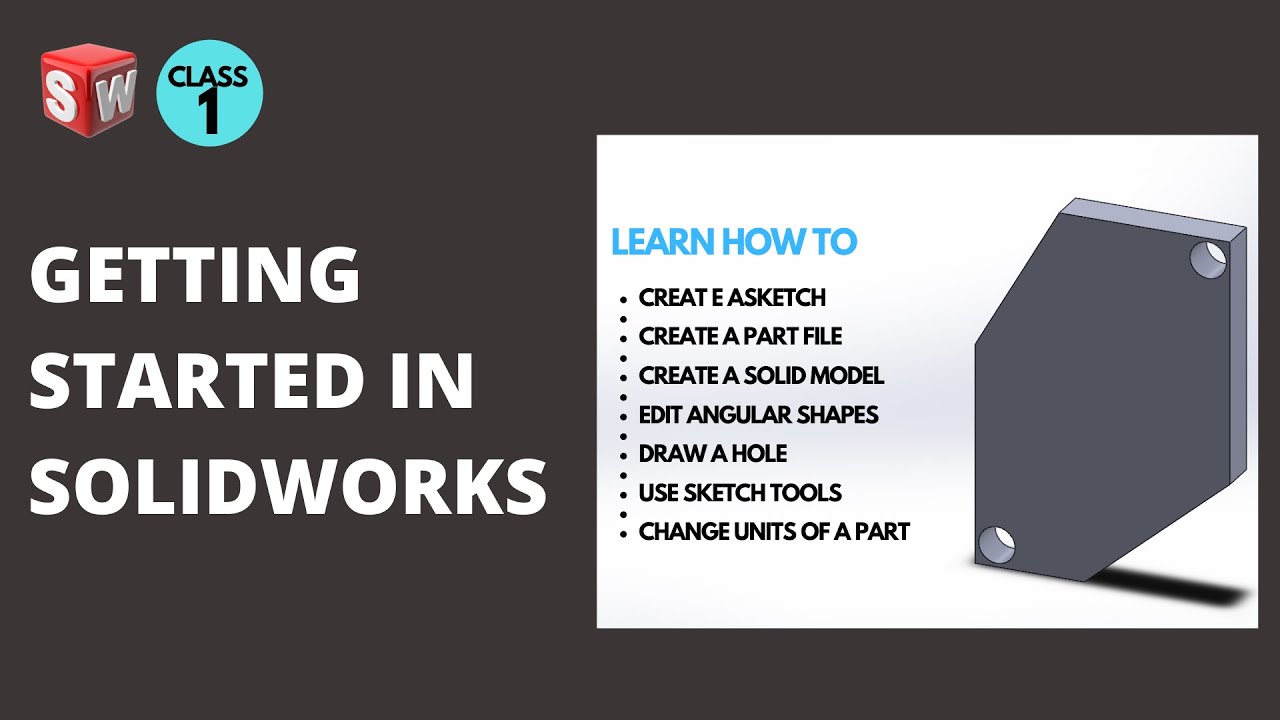 SOLIDWORKS - GETTING STARTED - CLASS 1
