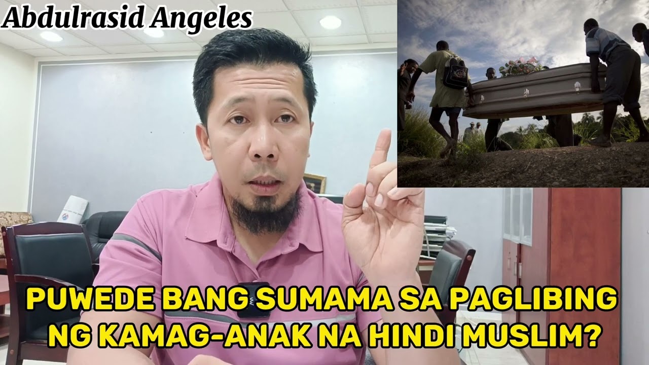 Puwede bang sumama sa paglibing Ng kamag-anak na Hindi Muslim?