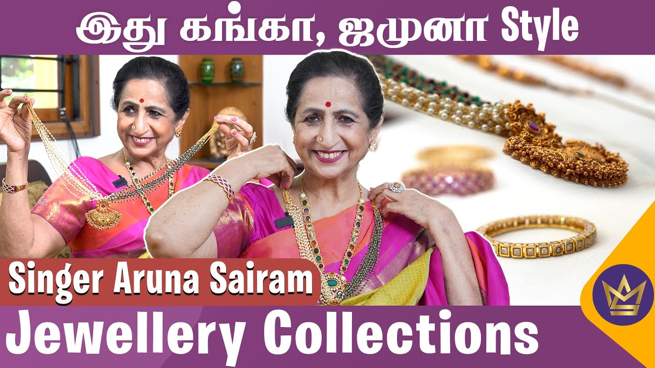 Chennai-ல மட்டும் தான் Diamond Jewels போடுவேன் | Singer Aruna Sairam Jewellery Collections