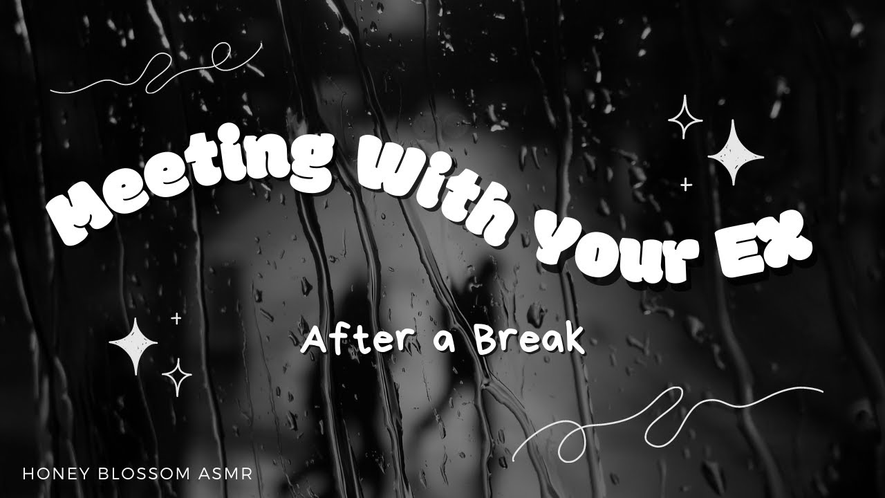 [ASMR] Meeting With Your Ex After A Break (F4A) // Awkward // Argument // Relationship Trouble