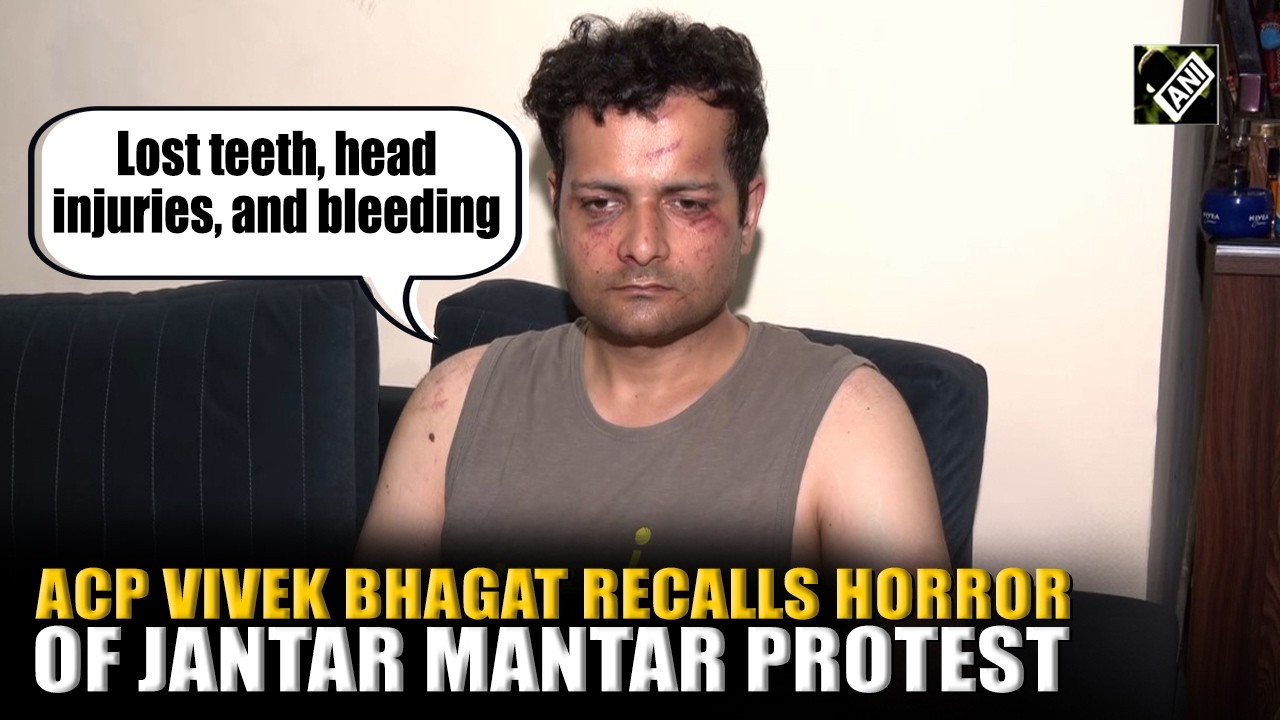 ACP Vivek recalls Jantar Mantar protest horror, details injuries sustained by police personnel
