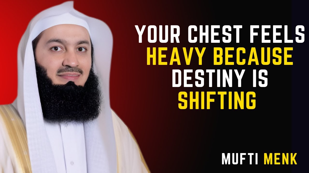 Your Chest Feels Heavy Because Destiny Is Shifting #muftimenk #islamicreminder #islamicwisdom