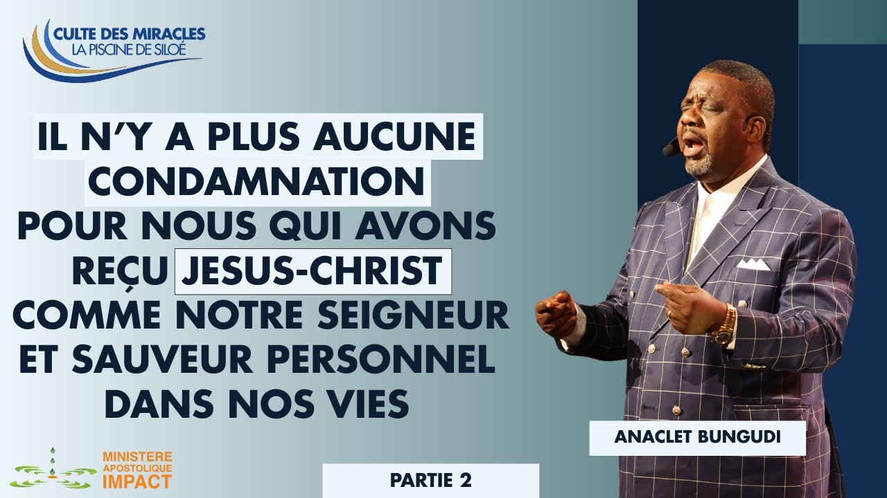 PDS - Il n'y a plus aucune condamnation pour nous qui avons reçu Jésus-Christ - Pst Anaclet Bungudi