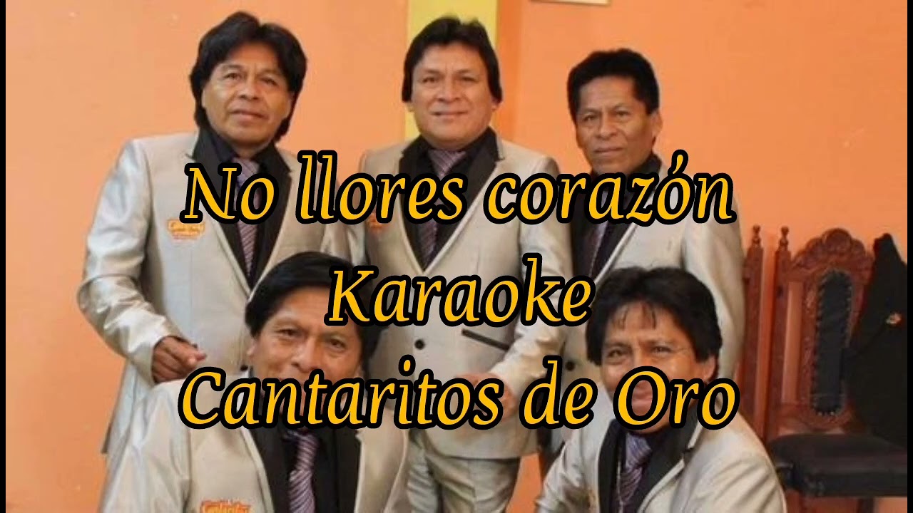 No Llores Corazón karaoke Cantaritos de Oro