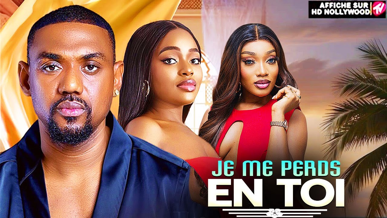 JE ME PERDS EN TOI (Eddie Watson, Shaznay Okawa) : Film Nigerian En Francais 2026