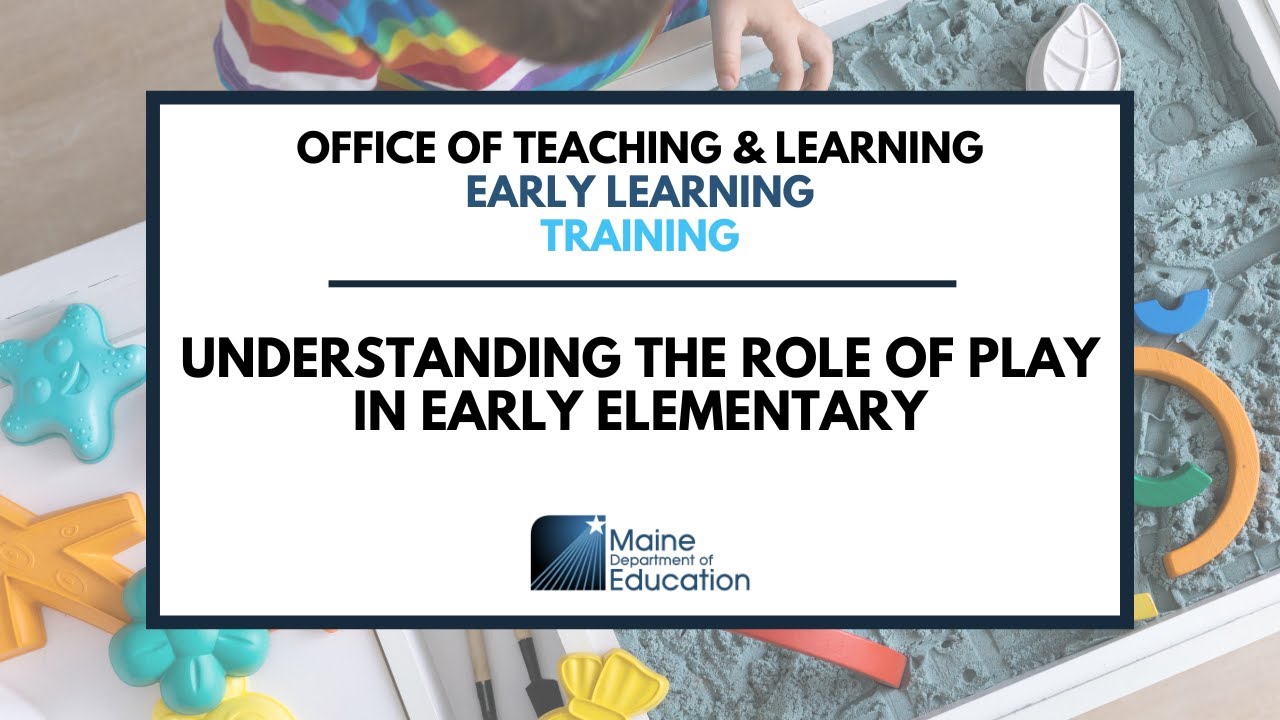 Understanding the Role of Play in Early Elementary
