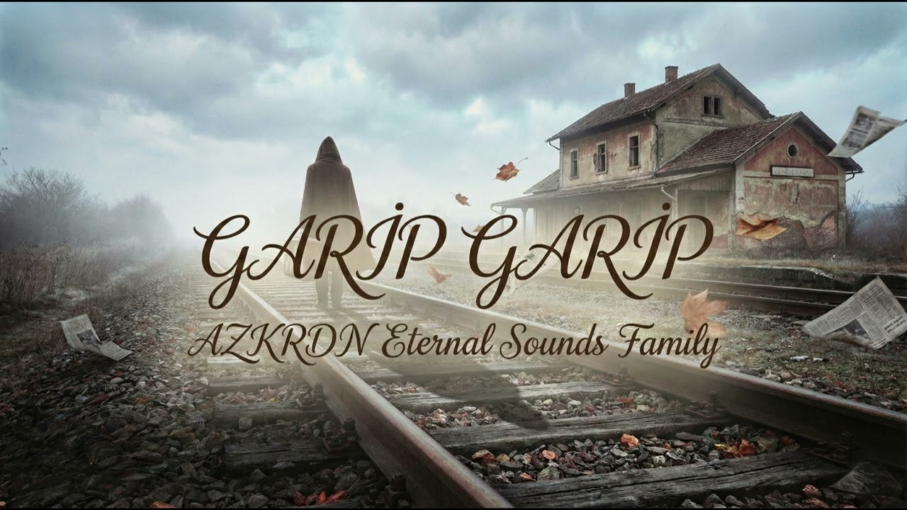 Garip Garip (Hazân ile Geçti Gülşeni Bustan) |  AZKRDN Eternal Sounds Family