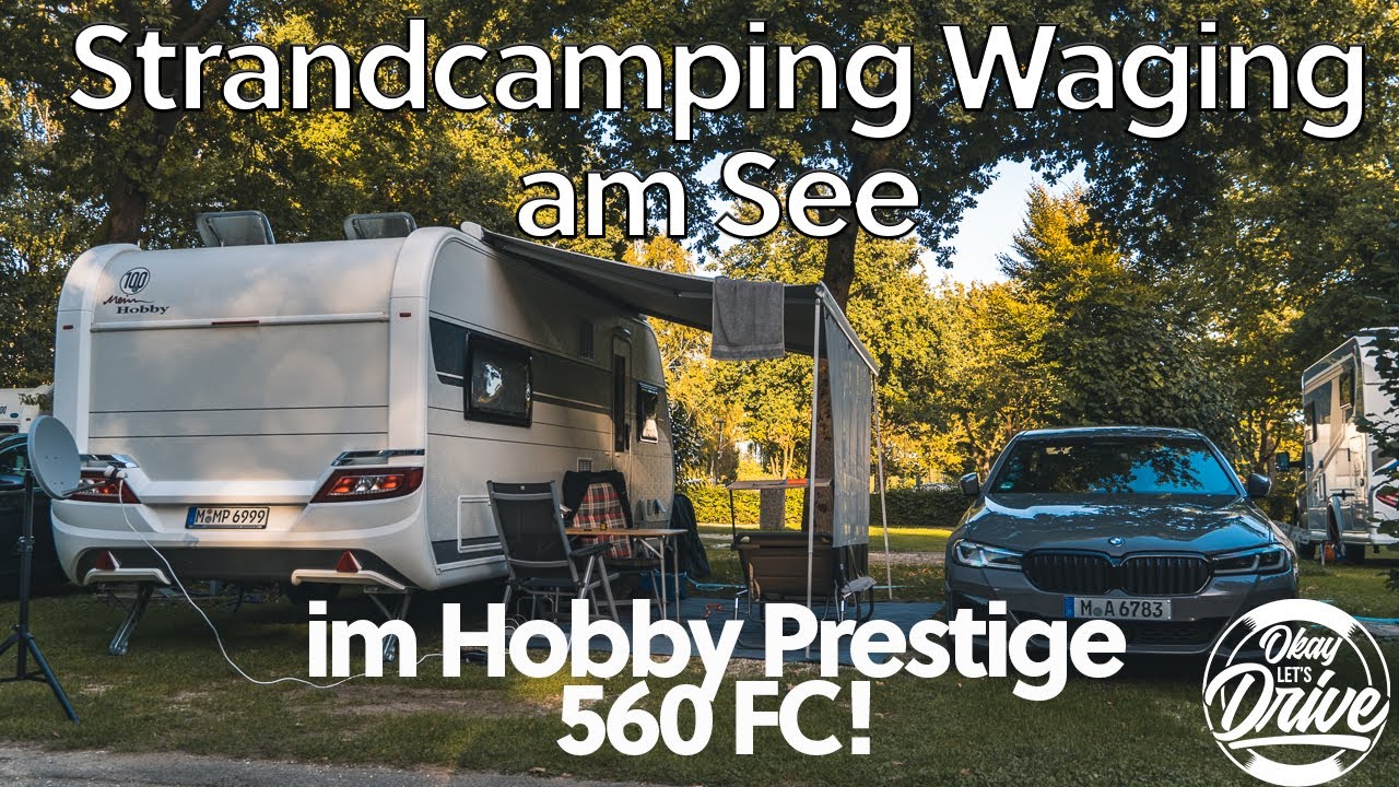 Letzter Camping Trip der Saison! Mit dem Hobby Prestige 560 FC zum Strandcamping Waging am See