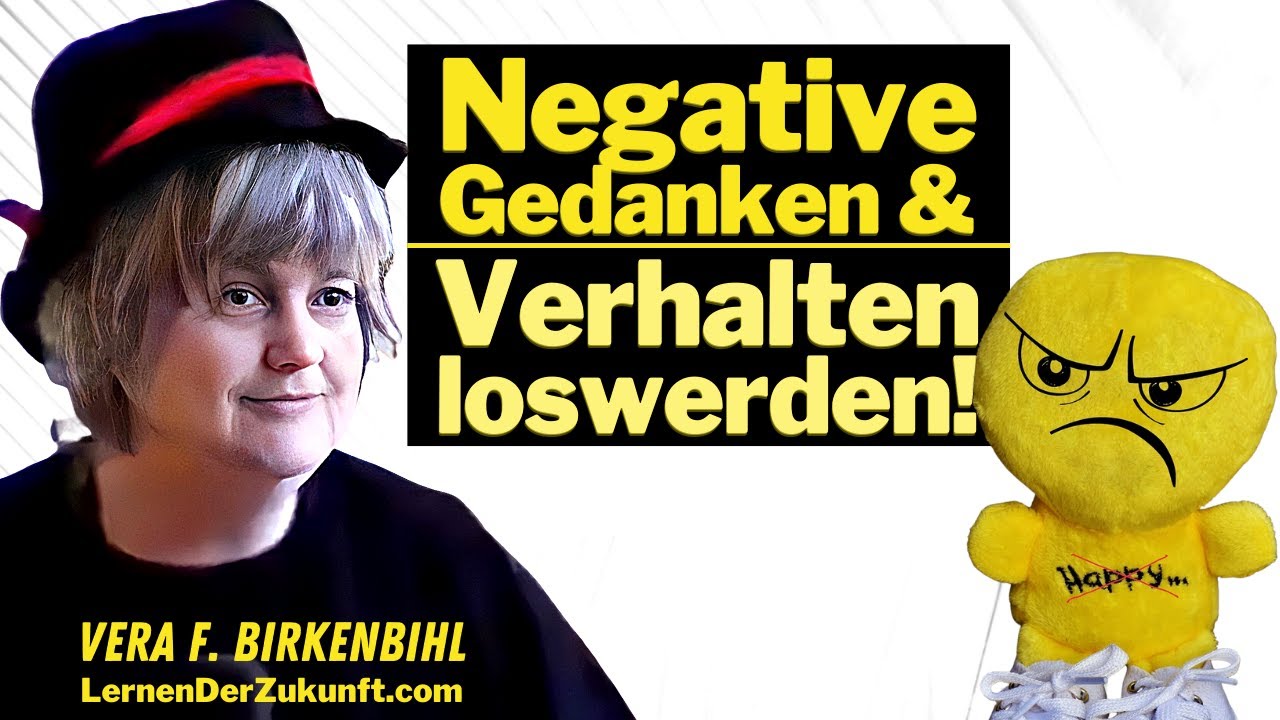 Negative Gedanken & negatives Verhalten loswerden | Selbstsabotage beenden | Vera F. Birkenbihl