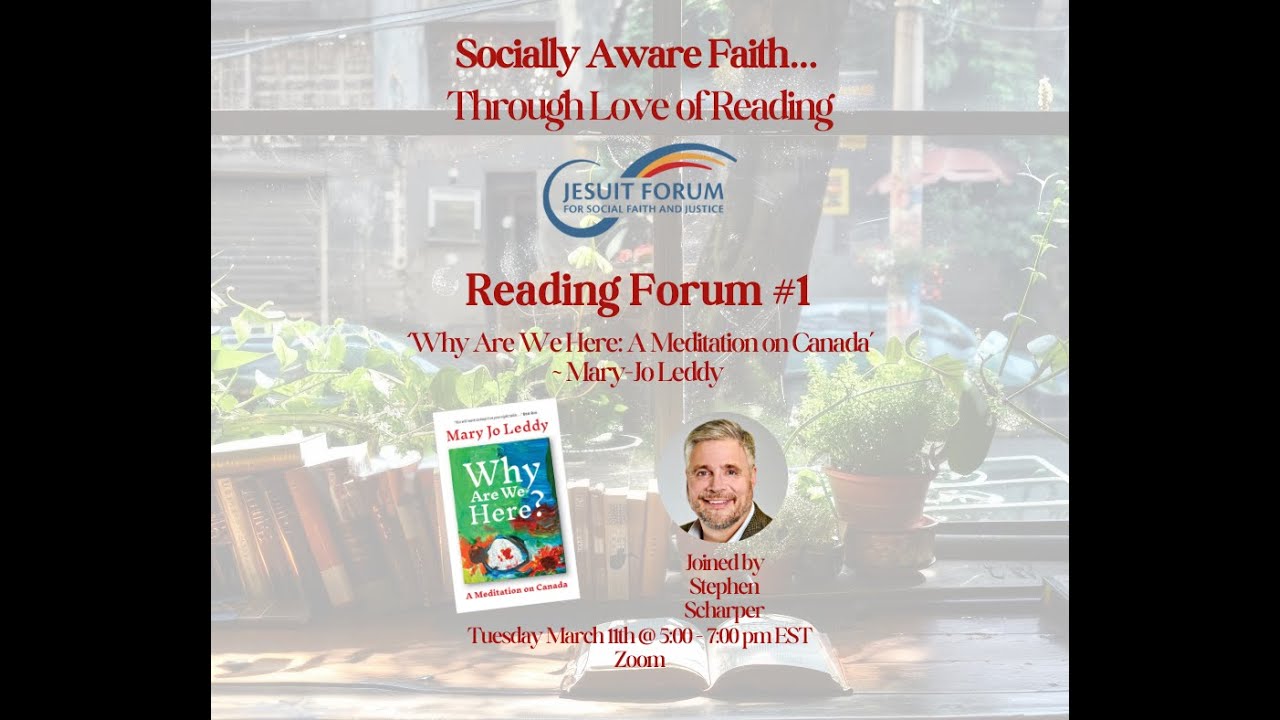 Reading Forum 1 - 'Why Are We Here: A Meditation on Canada' by Mary Jo Leddy, with Stephen Scharper
