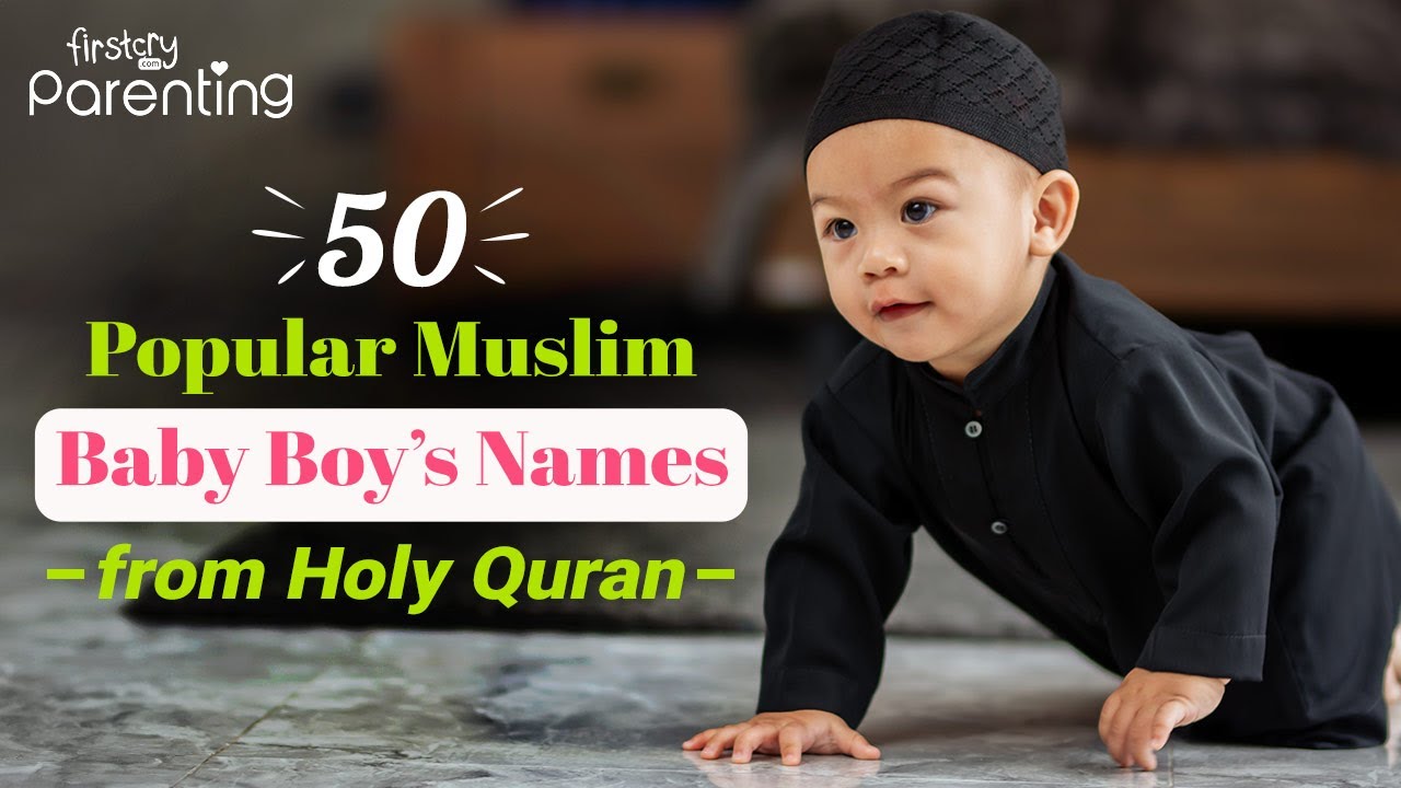 50 Popular Muslim Baby Boy Names Inspired by the Quran