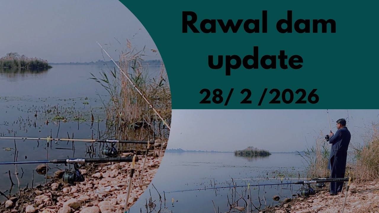 Rawal dam update SK fishing.                      Date 28 / 2 / 2026