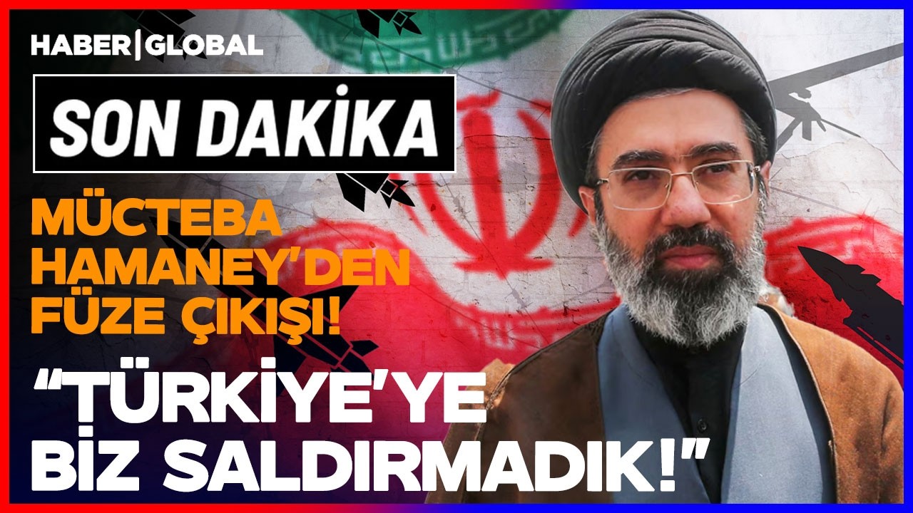 SON DAKİKA | İran Lideri Mücteba Hamaney'den Türkiye Açıklaması!
