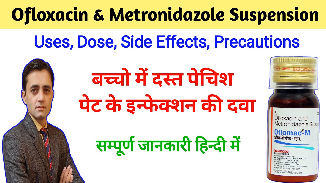 Ofloxacin & Metronidazole Suspension / Oflomac M Suspension / Oflox Oz Suspension
