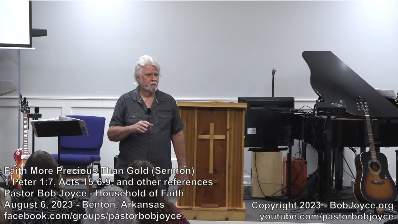 Faith More Precious Than Gold (Sermon - August 6, 2023) - Pastor Bob Joyce, Household of Faith