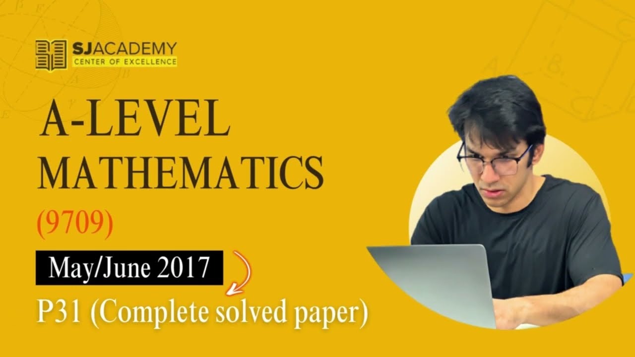 A level Mathematics P31 May/June'17 | Complete Paper |