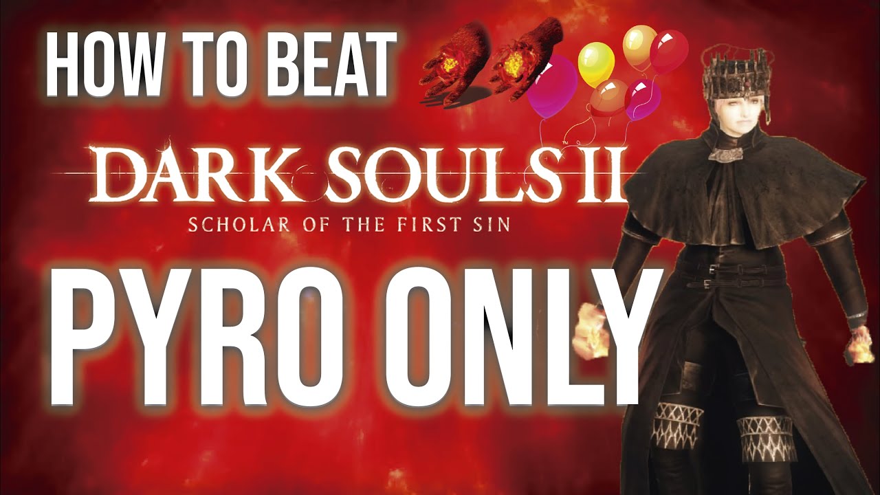 How to Beat Dark Souls 2 with Pyro Only