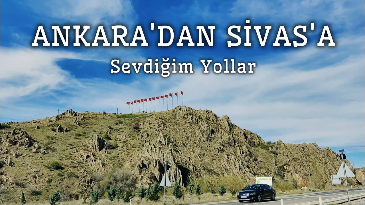 Ankara'dan Sivas'a Yolculuk | Road Trip | Ankara - Kırıkkale - Yozgat - Sivas | 4K