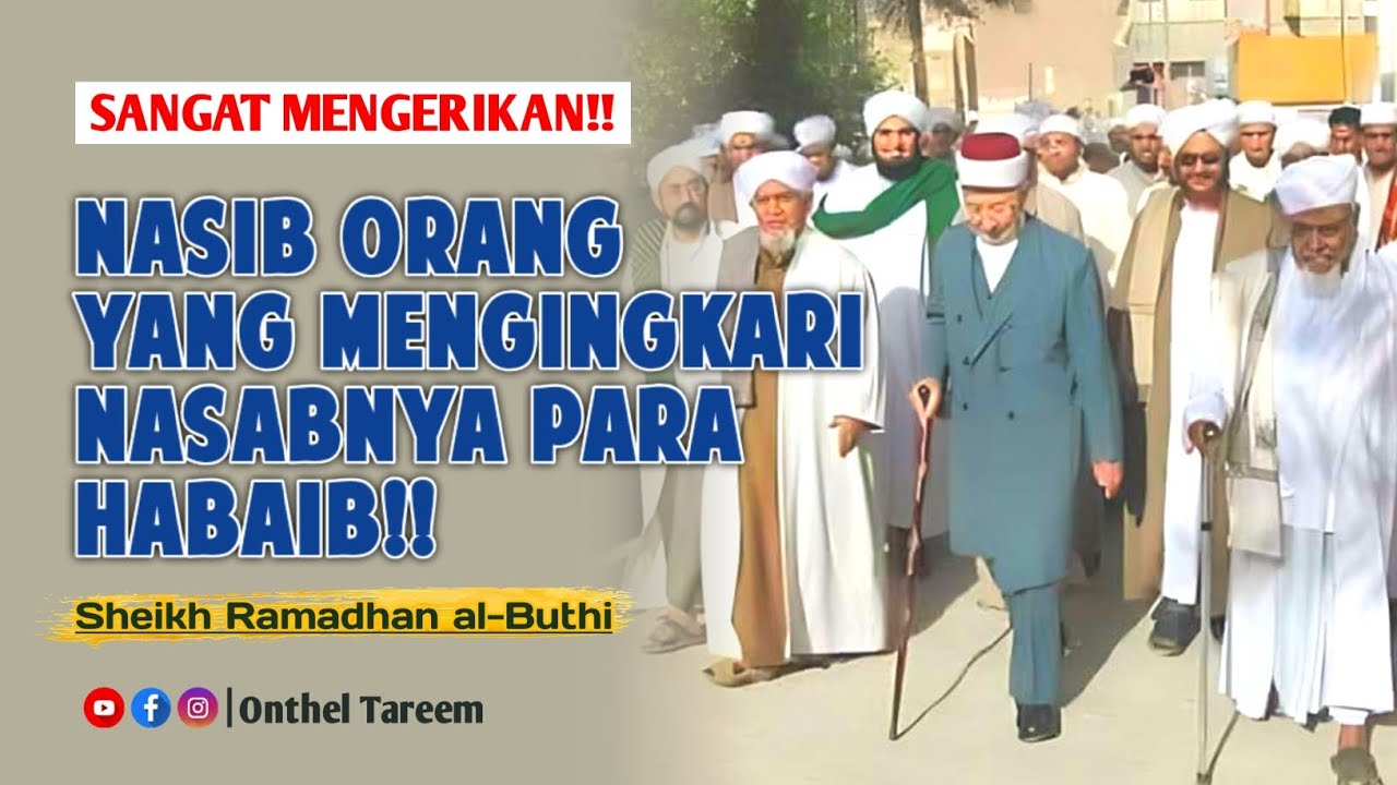 BAHAYANYA MEMPERMASALAHKAN NASAB PARA HABAIB YANG SUDAH JELAS | SHEIKH SAID RAMADHAN AL-BUTHI